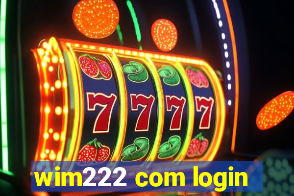 wim222 com login